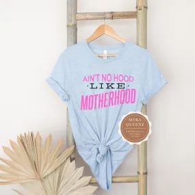 Ain't No Hood like Motherhood Shirt