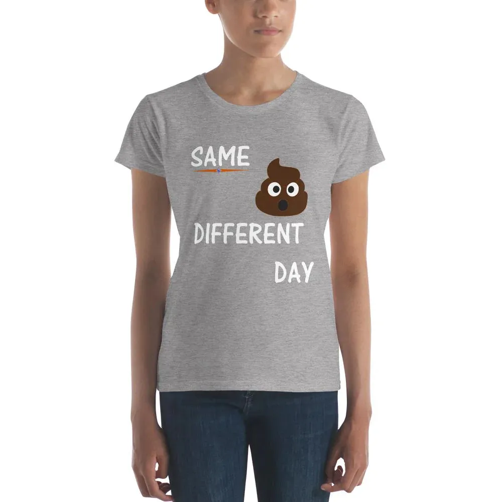 'Same Crap Different Day' Women's Short Sleeve Classic Fit T-Shirt