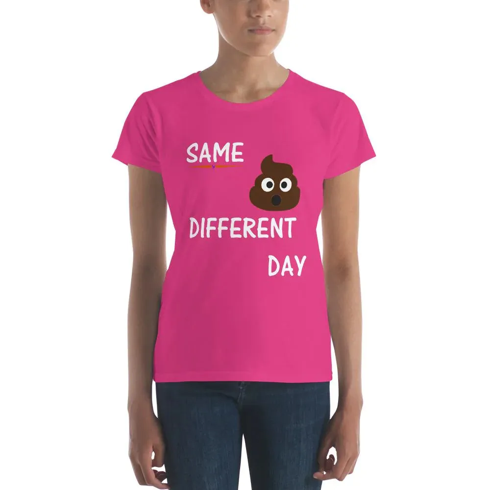 'Same Crap Different Day' Women's Short Sleeve Classic Fit T-Shirt